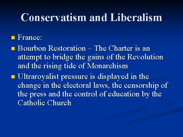 Conservatism and Liberalism France: n Bourbon Restoration – The Charter is an attempt to