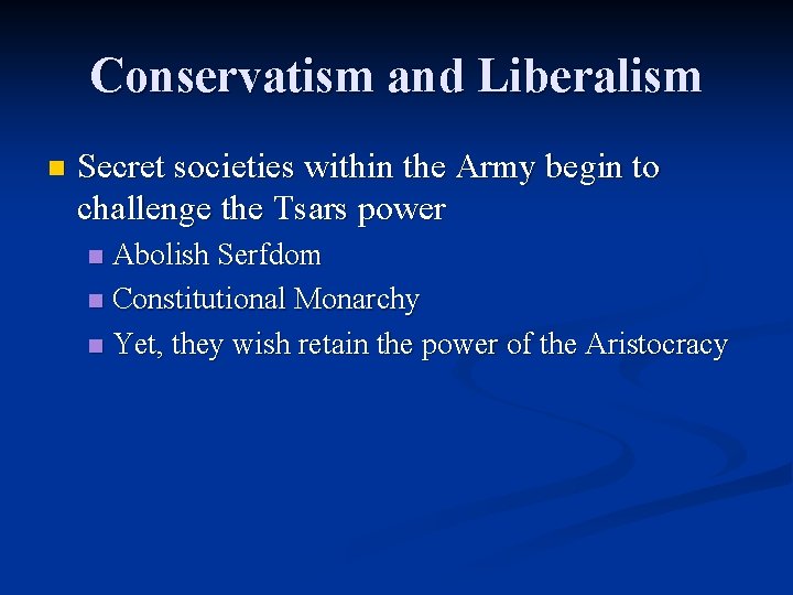 Conservatism and Liberalism n Secret societies within the Army begin to challenge the Tsars