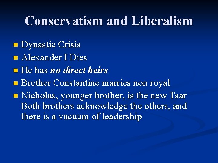 Conservatism and Liberalism Dynastic Crisis n Alexander I Dies n He has no direct