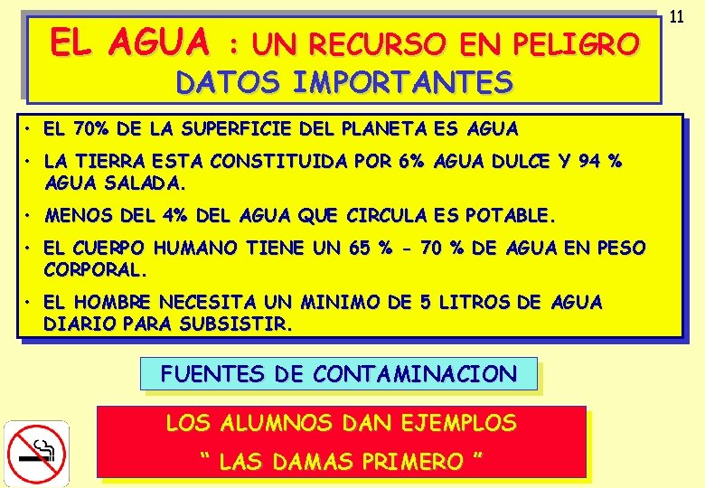 EL AGUA : UN RECURSO EN PELIGRO DATOS IMPORTANTES • EL 70% DE LA
