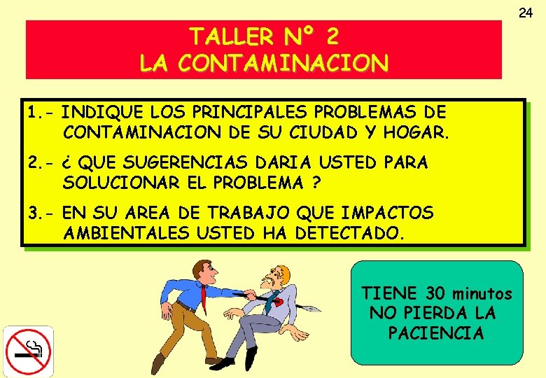 TALLER Nº 2 LA CONTAMINACION 1. - INDIQUE LOS PRINCIPALES PROBLEMAS DE CONTAMINACION DE