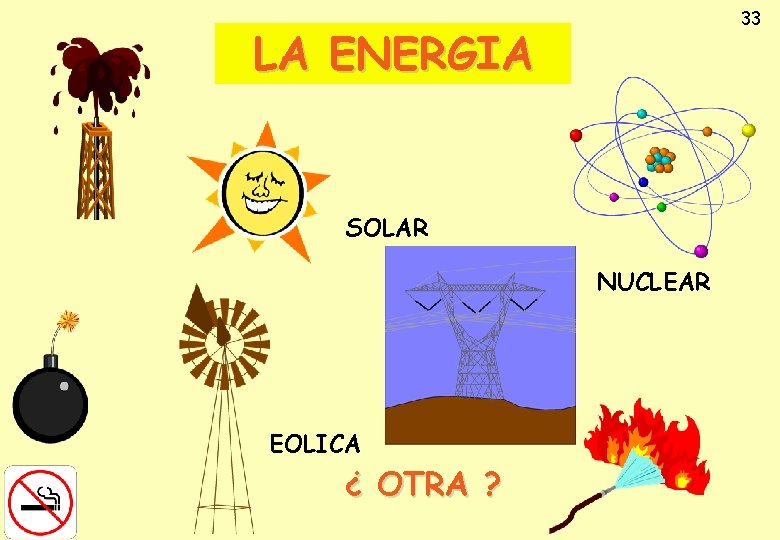 33 LA ENERGIA SOLAR NUCLEAR EOLICA ¿ OTRA ? 