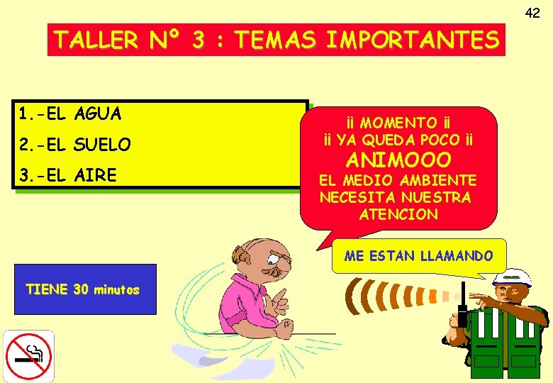 42 TALLER Nº 3 : TEMAS IMPORTANTES 1. -EL AGUA 2. -EL SUELO 3.