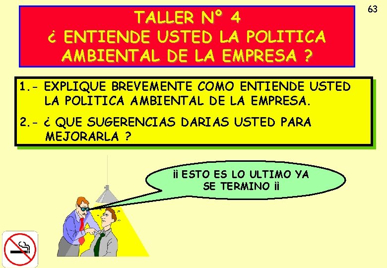TALLER Nº 4 ¿ ENTIENDE USTED LA POLITICA AMBIENTAL DE LA EMPRESA ? 1.