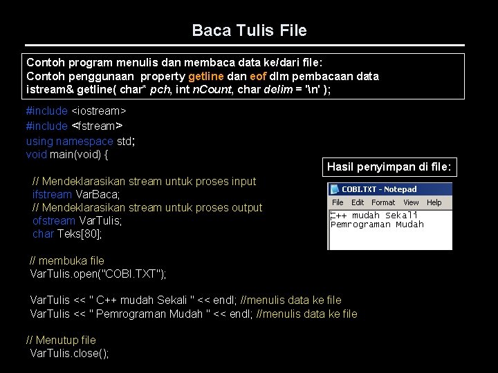 Baca Tulis File Contoh program menulis dan membaca data ke/dari file: Contoh penggunaan property