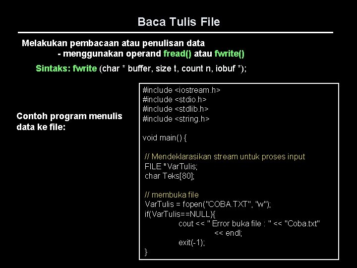 Baca Tulis File Melakukan pembacaan atau penulisan data - menggunakan operand fread() atau fwrite()