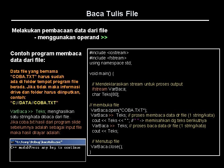 Baca Tulis File Melakukan pembacaan data dari file - menggunakan operand >> Contoh program