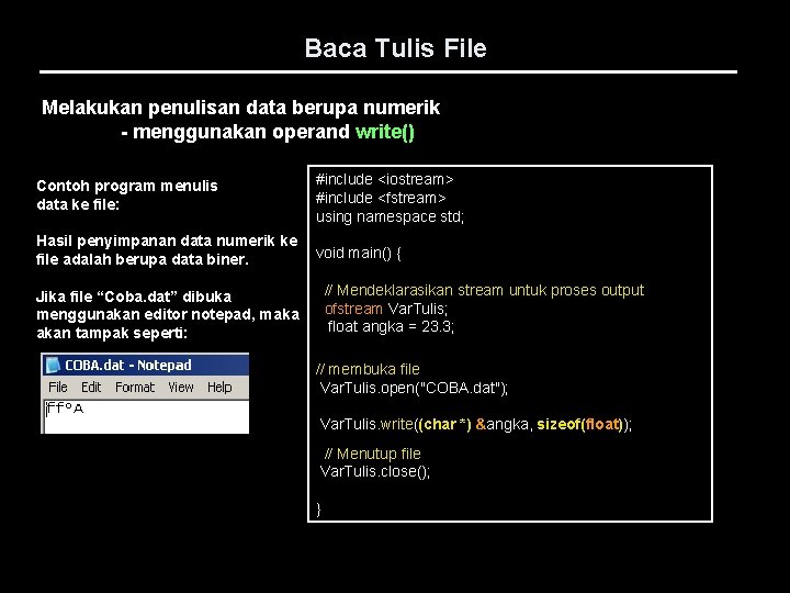 Baca Tulis File Melakukan penulisan data berupa numerik - menggunakan operand write() Contoh program