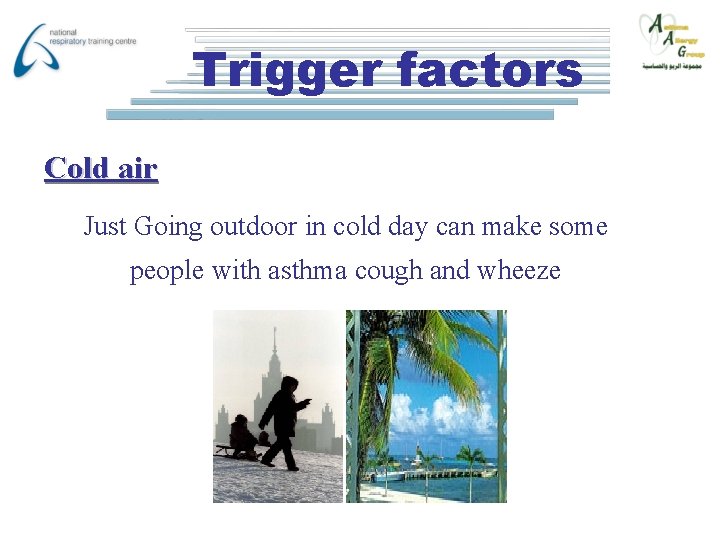 Trigger factors Cold air Just Going outdoor in cold day can make some people