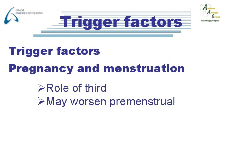 Trigger factors Pregnancy and menstruation ØRole of third ØMay worsen premenstrual 