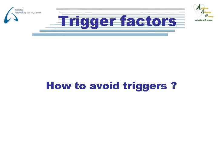 Trigger factors How to avoid triggers ? 
