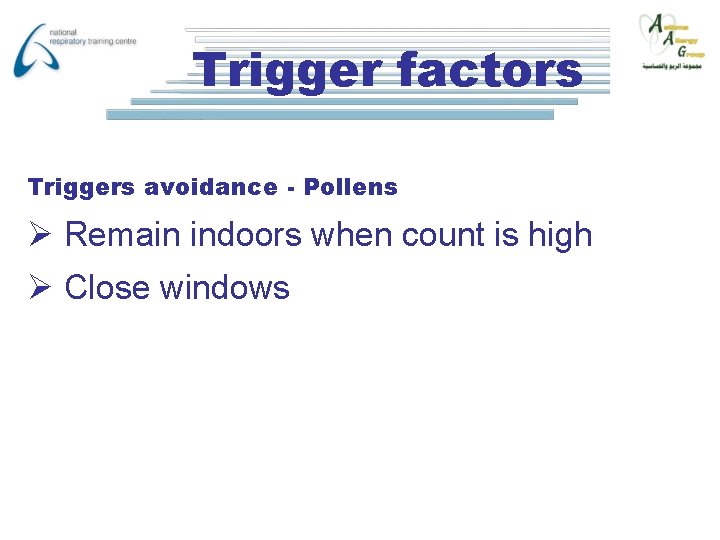 Trigger factors Triggers avoidance - Pollens Ø Remain indoors when count is high Ø