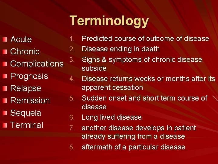 Terminology Acute Chronic Complications Prognosis Relapse Remission Sequela Terminal 1. Predicted course of outcome