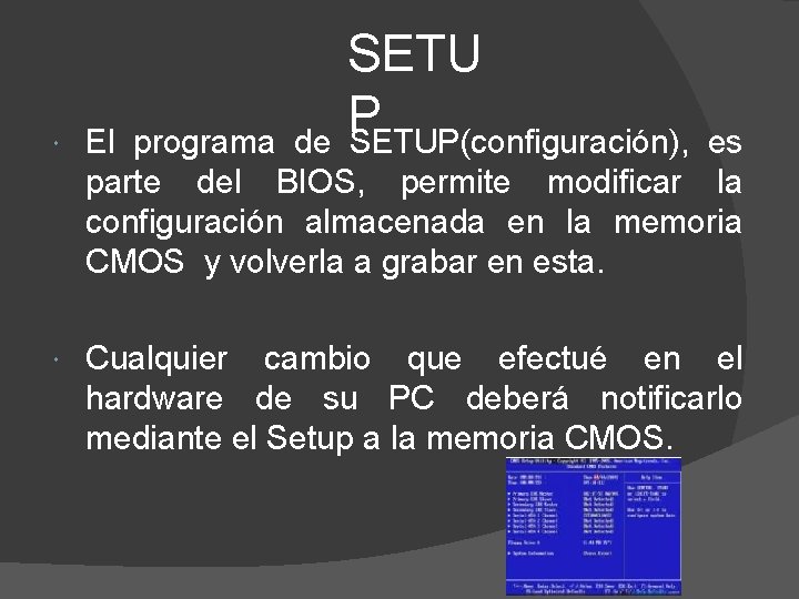 SETU P SETUP(configuración), El programa de es parte del BIOS, permite modificar la configuración