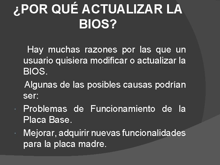 ¿POR QUÉ ACTUALIZAR LA BIOS? Hay muchas razones por las que un usuario quisiera