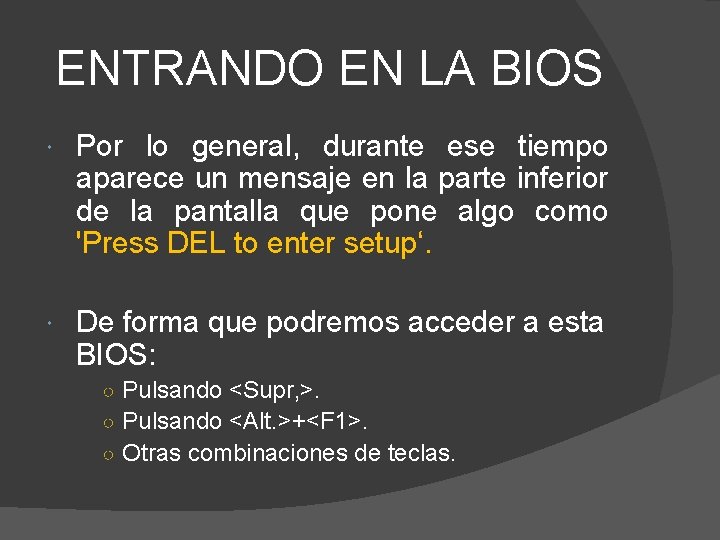 ENTRANDO EN LA BIOS Por lo general, durante ese tiempo aparece un mensaje en