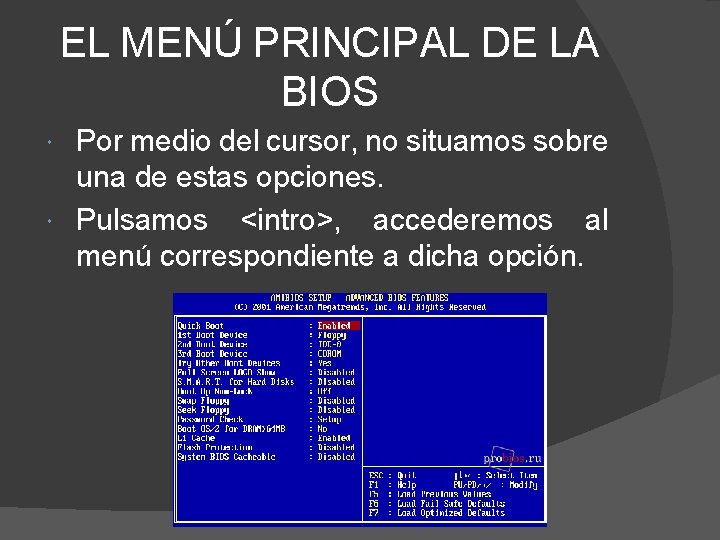 EL MENÚ PRINCIPAL DE LA BIOS Por medio del cursor, no situamos sobre una