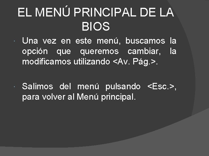 EL MENÚ PRINCIPAL DE LA BIOS Una vez en este menú, buscamos la opción