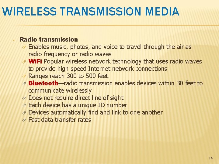 WIRELESS TRANSMISSION MEDIA • Radio transmission Enables music, photos, and voice to travel through