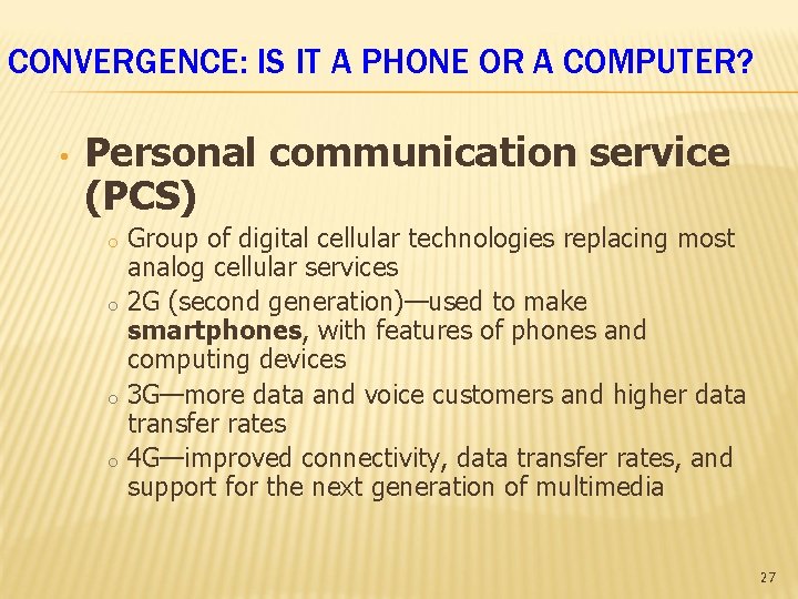 CONVERGENCE: IS IT A PHONE OR A COMPUTER? • Personal communication service (PCS) o