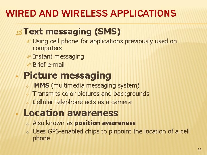 WIRED AND WIRELESS APPLICATIONS Text messaging (SMS) Using cell phone for applications previously used