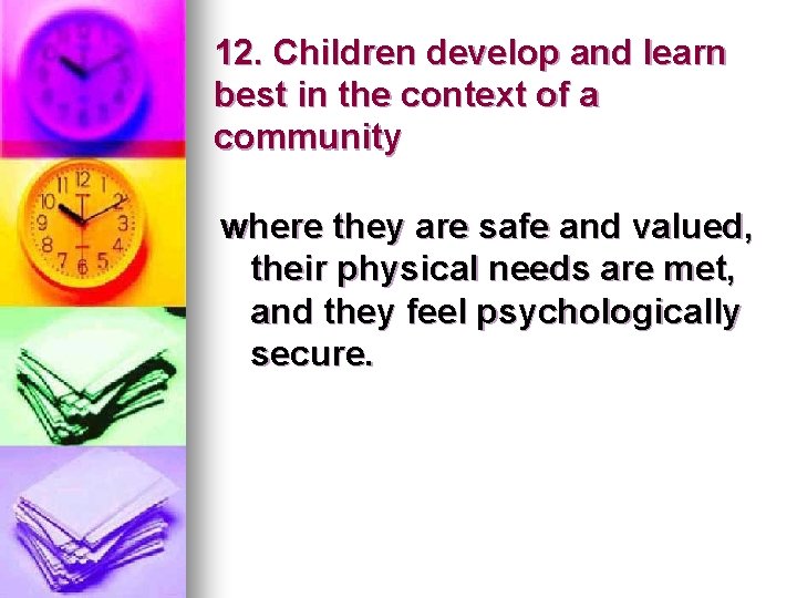 12. Children develop and learn best in the context of a community where they