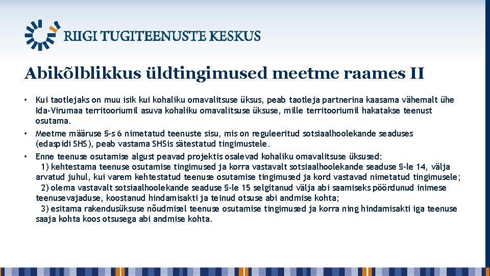 Abikõlblikkus üldtingimused meetme raames II • Kui taotlejaks on muu isik kui kohaliku omavalitsuse