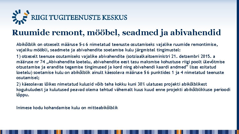 Ruumide remont, mööbel, seadmed ja abivahendid Abikõlblik on otseselt määruse §-s 6 nimetatud teenuste