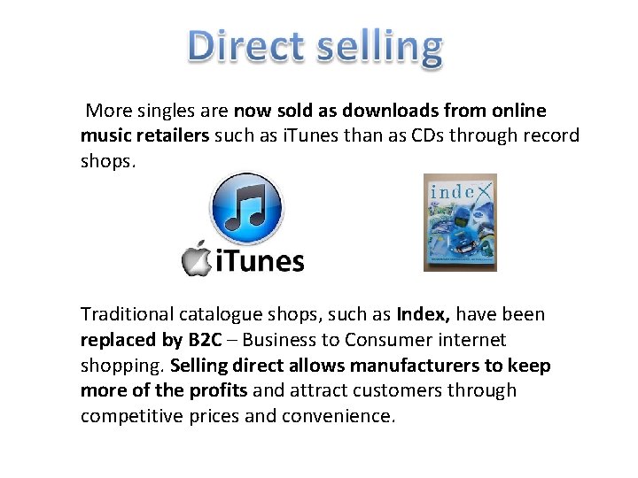 More singles are now sold as downloads from online music retailers such as i.