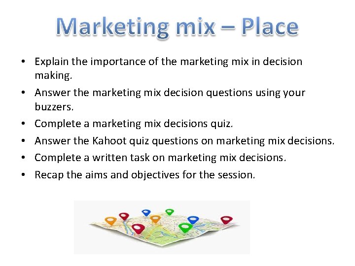  • Explain the importance of the marketing mix in decision making. • Answer