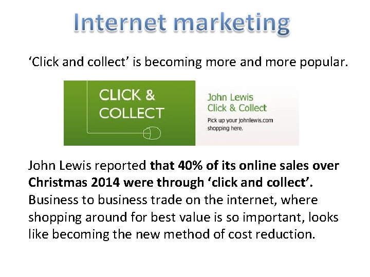 ‘Click and collect’ is becoming more and more popular. John Lewis reported that 40%