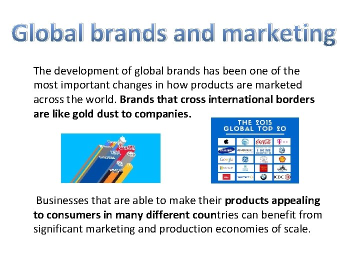 Global brands and marketing The development of global brands has been one of the