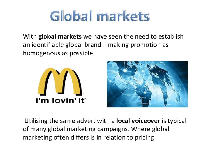 Global markets With global markets we have seen the need to establish an identifiable