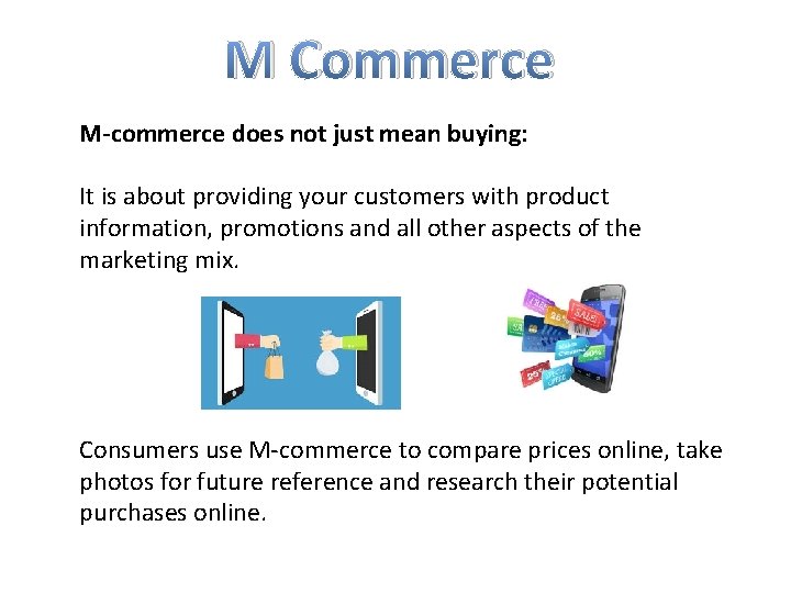 M Commerce M-commerce does not just mean buying: It is about providing your customers