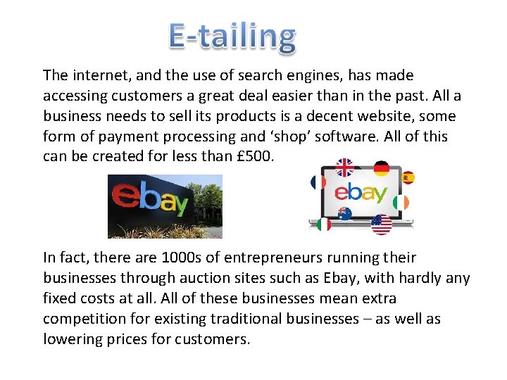 The internet, and the use of search engines, has made accessing customers a great