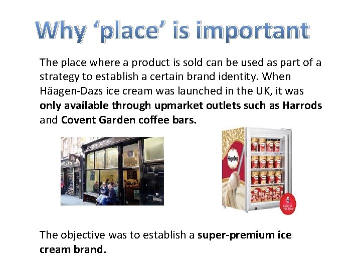 Why ‘place’ is important The place where a product is sold can be used