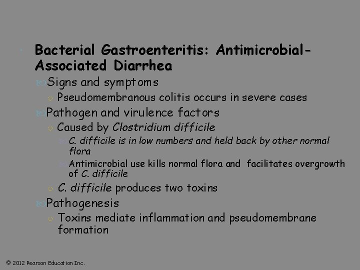  Bacterial Gastroenteritis: Antimicrobial. Associated Diarrhea Signs and symptoms ○ Pseudomembranous colitis occurs in