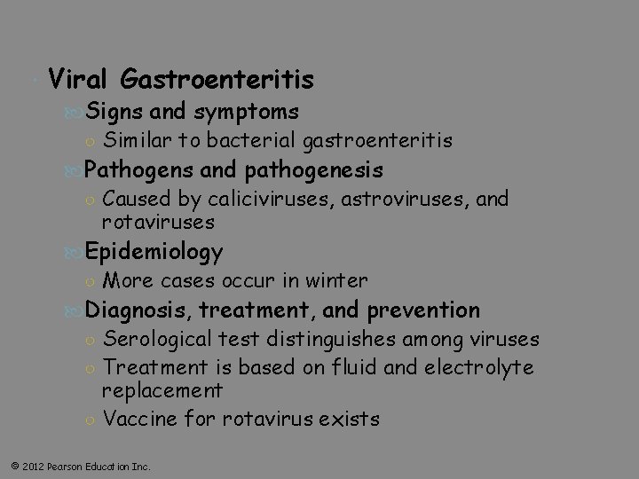  Viral Gastroenteritis Signs and symptoms ○ Similar to bacterial gastroenteritis Pathogens and pathogenesis