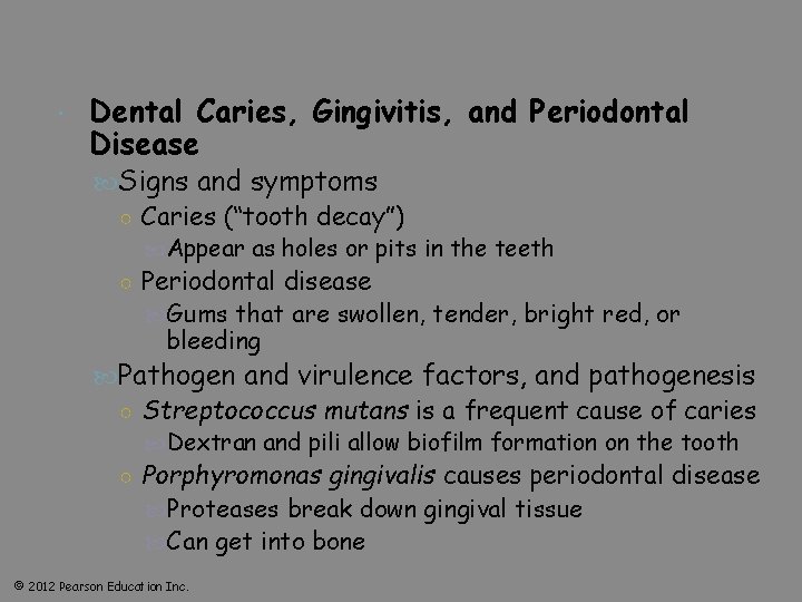  Dental Caries, Gingivitis, and Periodontal Disease Signs and symptoms ○ Caries (“tooth decay”)