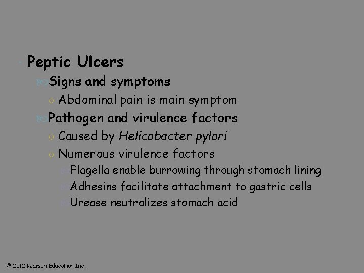  Peptic Ulcers Signs and symptoms ○ Abdominal pain is main symptom Pathogen and