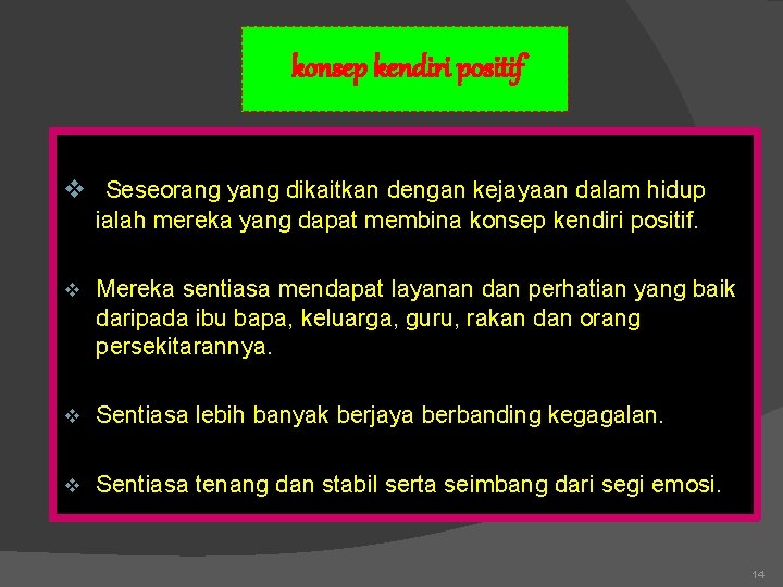 konsep kendiri positif v Seseorang yang dikaitkan dengan kejayaan dalam hidup ialah mereka yang