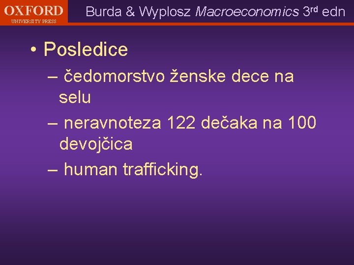 OXFORD UNIVERSITY PRESS Burda & Wyplosz Macroeconomics 3 rd edn • Posledice – čedomorstvo