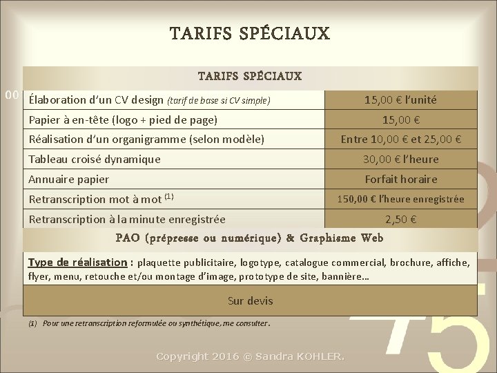 TARIFS SPÉCIAUX Élaboration d’un CV design (tarif de base si CV simple) 15, 00