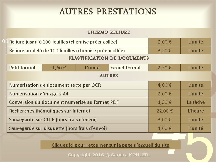 AUTRES PRESTATIONS THERMO RELIURE THERMO Reliure jusqu’à 100 feuilles (chemise préencollée) 2, 00 €