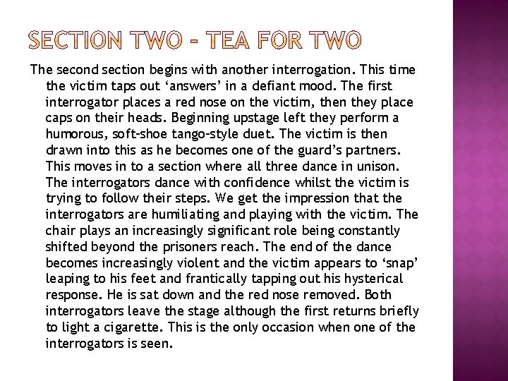 The second section begins with another interrogation. This time the victim taps out ‘answers’