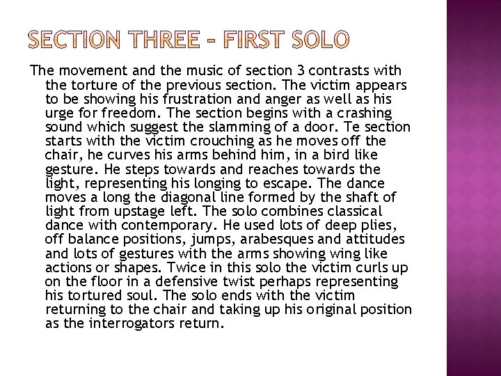 The movement and the music of section 3 contrasts with the torture of the