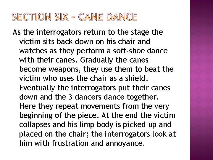 As the interrogators return to the stage the victim sits back down on his