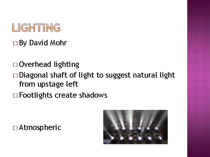 � By David Mohr � Overhead lighting � Diagonal shaft of light to suggest
