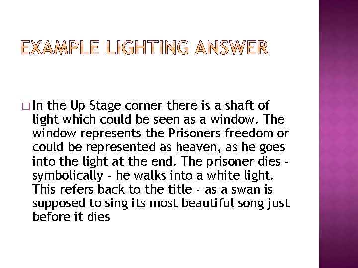 � In the Up Stage corner there is a shaft of light which could