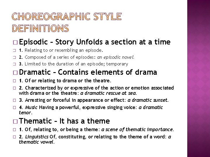 � Episodic � � � – Story Unfolds a section at a time 1.